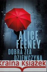 Dobra zła dziewczyna Alice Feeney 9788368370539
