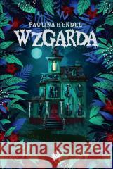 Wzgarda Paulina Hendel 9788368371093