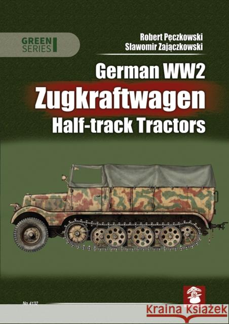 German WW2 Zugkraftwagen Hal-track Tractors Robert Peczkowski 9788368377040 MMP Books