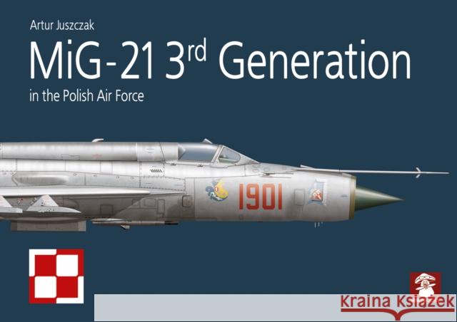 Profile NO. 05 MiG-21 3rd Generation in the Polish Air Force Artur Juszczak 9788368377156 MMP Books