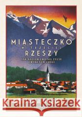 Miasteczko w Trzeciej Rzeszy Julia Boyd, Angelika Patel 9788368380088