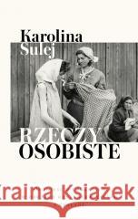 Rzeczy osobiste. Opowieść o ubraniach w obozach... Karolina Sulej 9788368401004