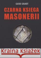 Czarna księga masonerii Guido Grandt 9788368431193