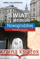 Świat według Nowogrodzkiej Anna Kalinowska 9788368432374
