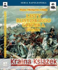 Listy rosyjskiego oficera o Polsce BR Fiodor Nikołajewicz Glinka 9788368435580