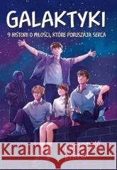 Galaktyki. 9 historii o miłości, które poruszają.. Katarzyna Ryrych 9788368436037