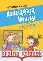 Nadciągają Urwisy.Idę do zerówki! T.3 Majgier Katarzyna 9788368436389