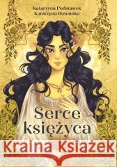 Serce księżyca Podstawek Katarzyna, Rutowska Katarzyna 9788368436884