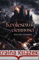Królestwo ciemności Paulina Zalecka 9788368442267