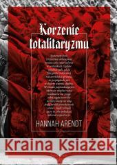 Korzenie totalitaryzmu Hannah Arendt 9788368471137