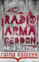 Radio Armageddon Jakub Żulczyk 9788368471670