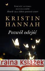 Pozwól odejść Kristin Hannah 9788368471755