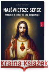 Najświętsze Serce. Przewodnik czcicieli Serca... Józef Gaweł SCJ 9788368475470