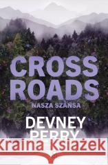 Crossroads. Nasza szansa Devney Perry 9788368479089