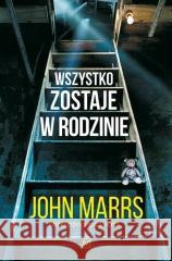 Wszystko zostaje w rodzinie John Marrs 9788368479164