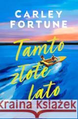 Tamto złote lato Carley Fortune 9788368479768