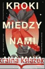 Kroki między nami Ana Maya 9788368479959