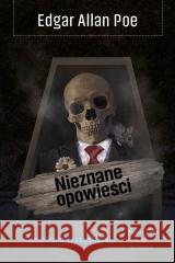 Nieznane opowieści Edgar Allan Poe 9788368508031