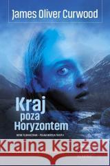 Kraj poza Horyzontem James Oliver Curwood 9788368508260