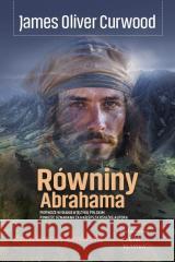 Równiny Abrahama James Oliver Curwood 9788368508369
