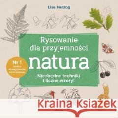 Rysowanie dla przyjemności. Natura Lise Herzog 9788368516203