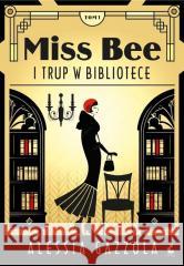 Miss Bee T.1 Miss Bee i trup w bibliotece Alessia Gazzola 9788368541069