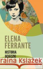 Genialna przyjaciółka T.3 Historia ucieczki Elena Ferrante 9788368541823