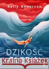 Dzikość głębin Kelly Anderson 9788368543728
