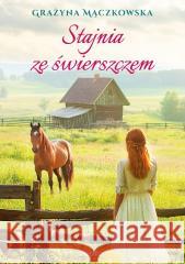 Stajnia ze świerszczem Grażyna Mączkowska 9788368560183