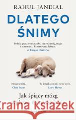 Dlatego śnimy. Jak śpiący mózg wpływa na nasze życ Rahul Jandial 9788368562347