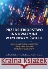 Przedsiębiorstwo innowacyjne w cyfrowym świecie Jacek Woźniak, Beata Domańska-szaruga, Stanisław 9788368563177