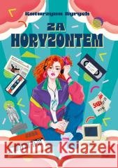 Za horyzontem Ryrych Katarzyna 9788368589078