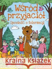 Wśród przyjaciół. Opowieści o tolerancji Ulanowski Krzysztof, Czarkowska Joanna 9788368589313