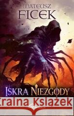 Iskra niezgody Mateusz Ficek 9788368593440