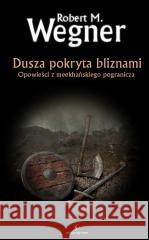 Dusza pokryta bliznami Robert M Wegner 9788368599039