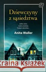 Dziewczyny z sąsiedztwa Anita Waller 9788368611991