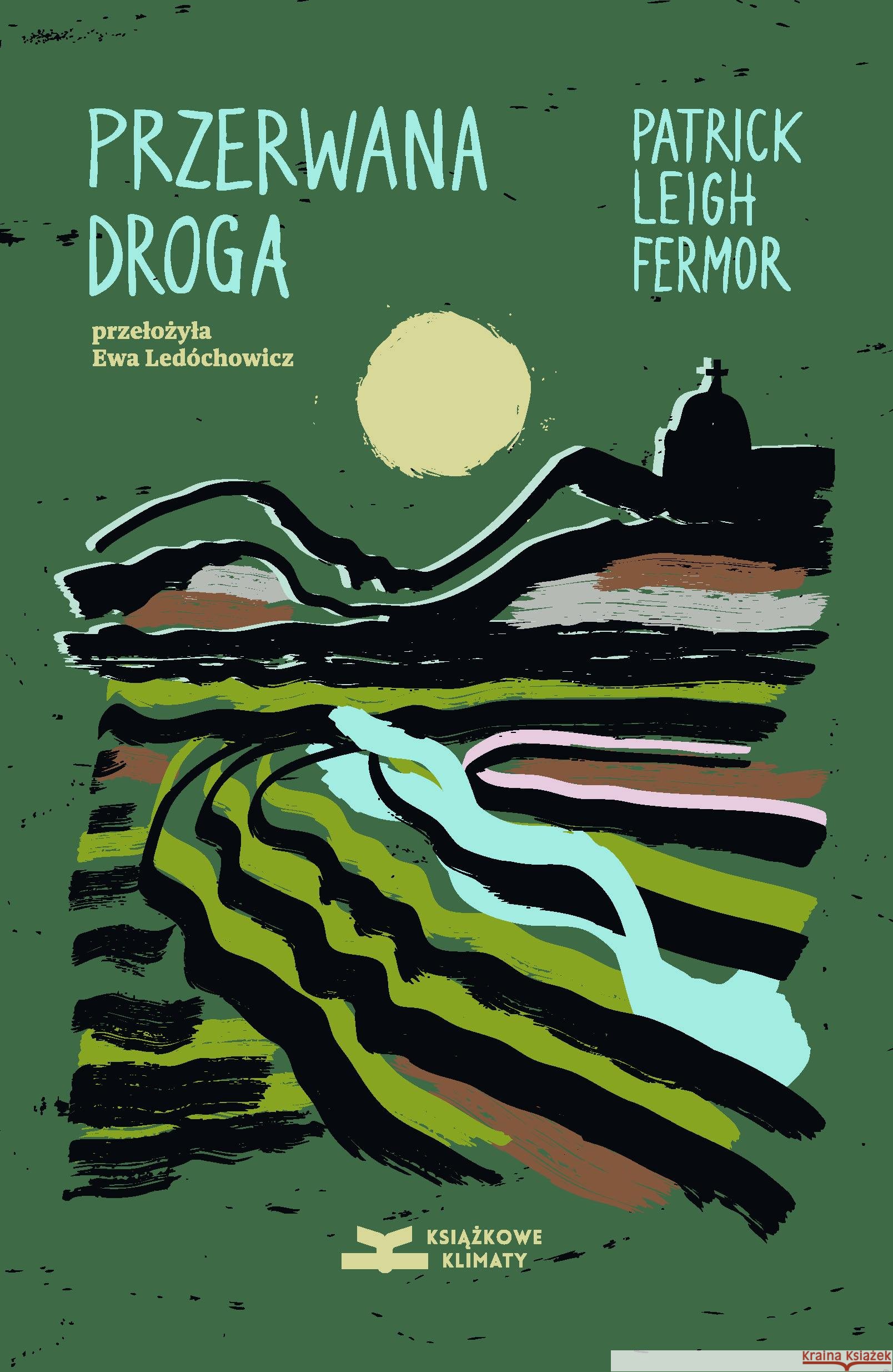 Przerwana droga Patrick Leigh Fermor 9788368640144
