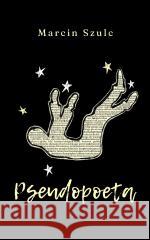 Pseudopoeta Marcin Szulc 9788368675030