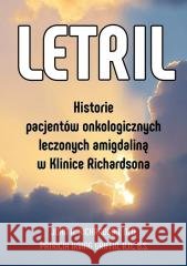 Letril. Historie pacjentów onkologicznych... Patricia Irving Griffin, John A. Richardson 9788368814088