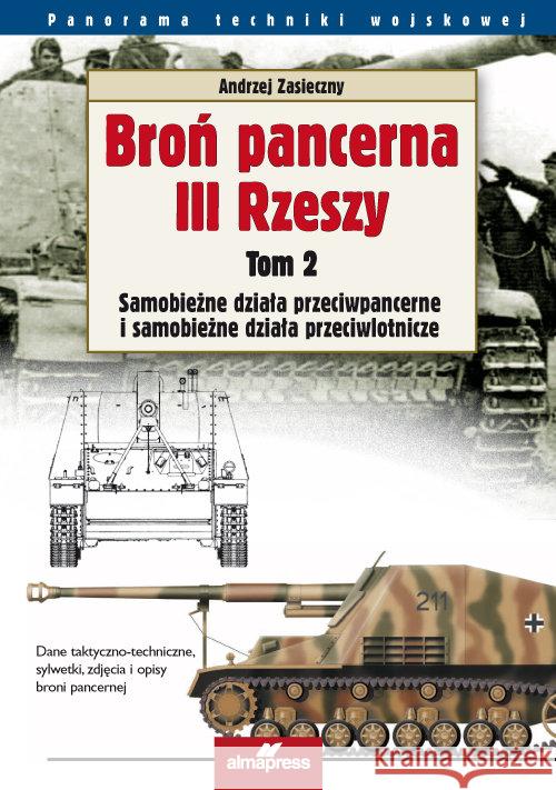 Broń pancerna III Rzeszy T.2 Samobieżne działa... Zasieczny Andrzej 9788370205805 Alma-Press