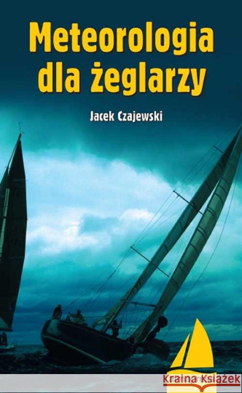 Meteorologia dla żeglarzy Czajewski Jacek 9788370206932 Alma-Press
