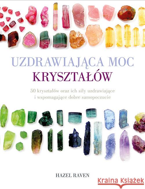 Uzdrawiająca moc kryształów Raven Hazel 9788370206987