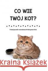 Co wie Twój kot? Poznaj sposób rozumienia świata.. Sally Morgan 9788370207779