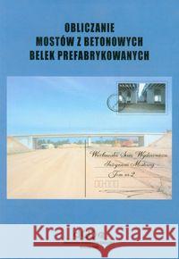 Obliczanie mostów z betonowych belek...T.2 Machelski Czesław 9788371251665 Dolnośląskie Wydawnictwo Edukacyjne