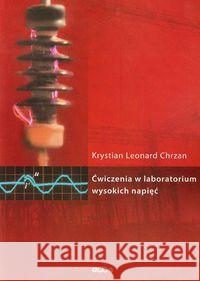 Ćwiczenia w laboratorium wysokich napięć Chrzan Krystian Leonard 9788371252259 Dolnośląskie Wydawnictwo Edukacyjne