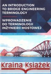 An introduction to bridge engineering Terminology Jan Bień 9788371252969
