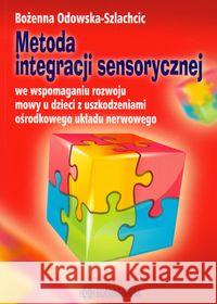 Metoda integracji sensorycznej Odowska-Szlachcic Bożenna 9788371344022 Harmonia