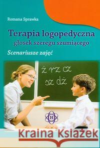 Terapia log. głosek szeregu szumiąc. Scenariusze Sprawka Roman 9788371344657 Harmonia