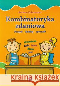 Kombinatoryka zdaniowa. Pomyśl - działaj - sprawdź Zakrzewska Barbara 9788371344701 Harmonia