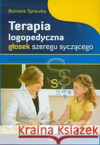 Terapia logop. głosek szer. syczącego. Scenariusze Sprawka Romana 9788371345128 Harmonia